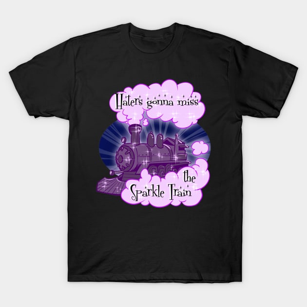 Haters Gonna Miss the Sparkle Train T-Shirt by sophielabelle